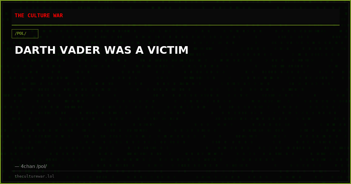 DARTH VADER WAS A VICTIM