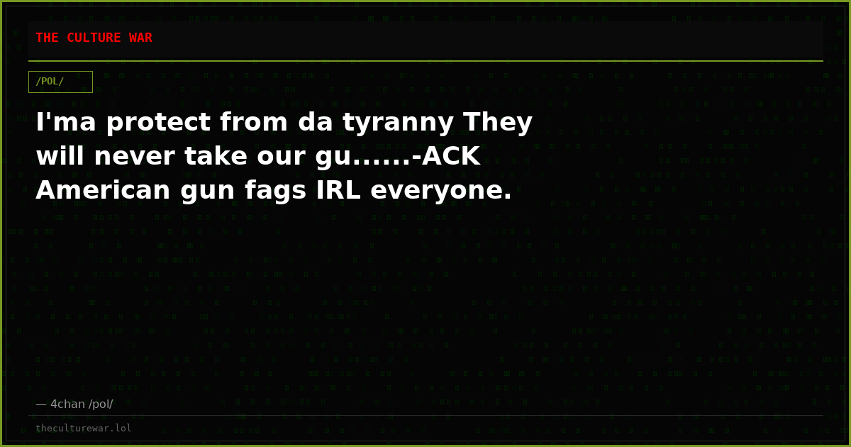 I'ma protect from da tyranny They will never take our gu......-ACK American gun fags IRL everyone.