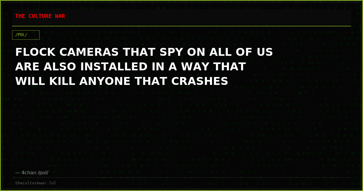 FLOCK CAMERAS THAT SPY ON ALL OF US ARE ALSO INSTALLED IN A WAY THAT WILL KILL ANYONE THAT CRASHES