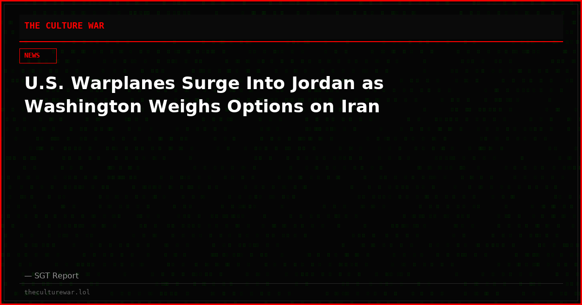 U.S. Warplanes Surge Into Jordan as Washington Weighs Options on Iran