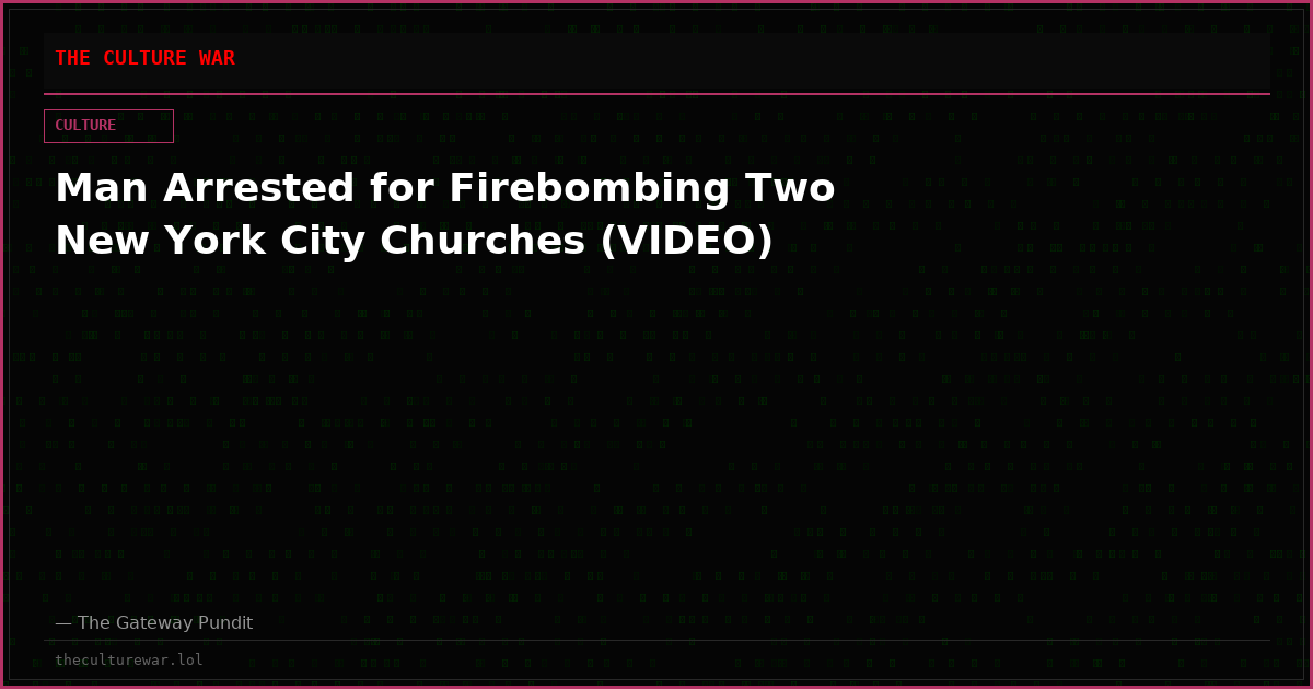 Man Arrested for Firebombing Two New York City Churches (VIDEO)
