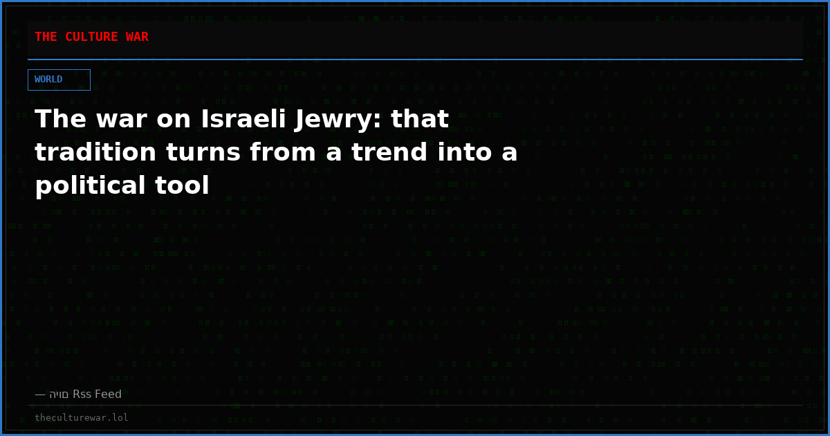 The war on Israeli Jewry: that tradition turns from a trend into a political tool