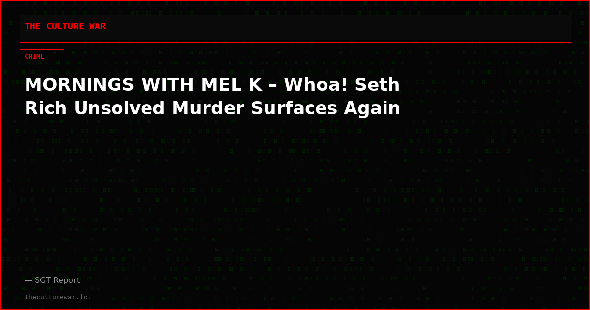 MORNINGS WITH MEL K – Whoa! Seth Rich Unsolved Murder Surfaces Again