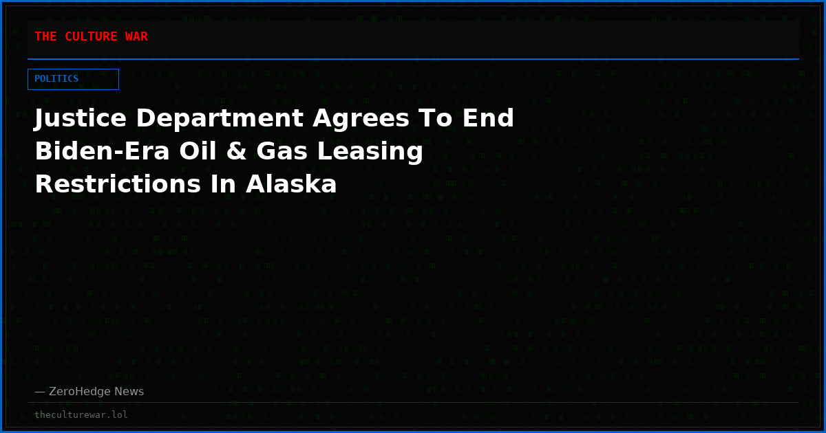 Justice Department Agrees To End Biden-Era Oil & Gas Leasing Restrictions In Alaska