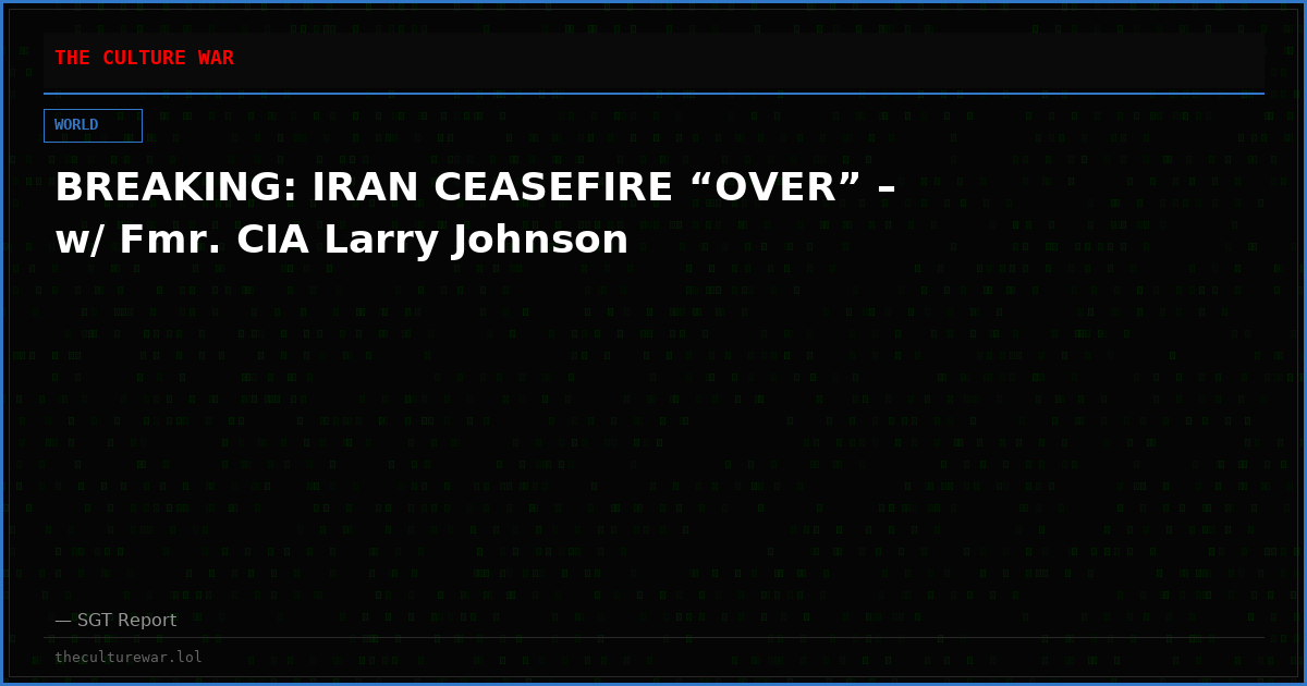 BREAKING: IRAN CEASEFIRE “OVER” – w/ Fmr. CIA Larry Johnson
