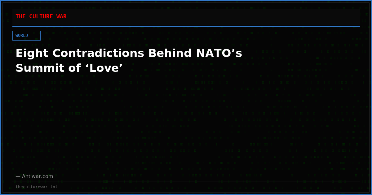 Eight Contradictions Behind NATO’s Summit of ‘Love’