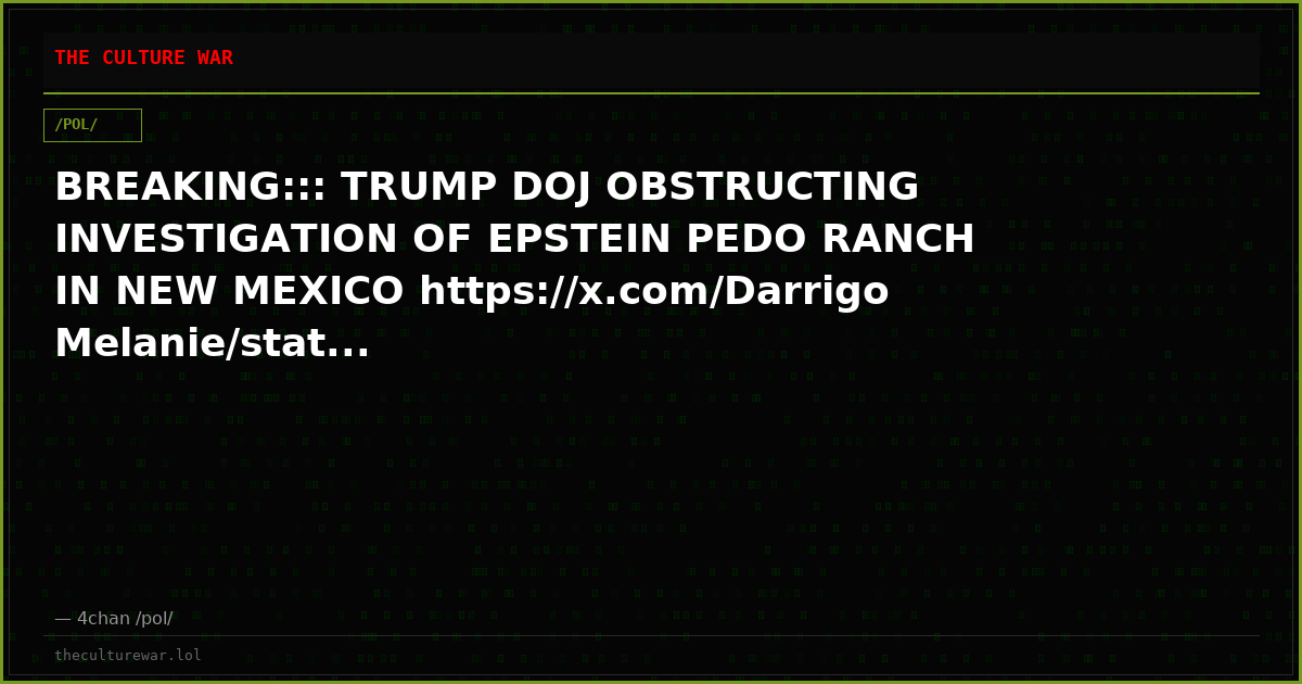 BREAKING::: TRUMP DOJ OBSTRUCTING INVESTIGATION OF EPSTEIN PEDO RANCH IN NEW MEXICO https://x.com/DarrigoMelanie/stat...