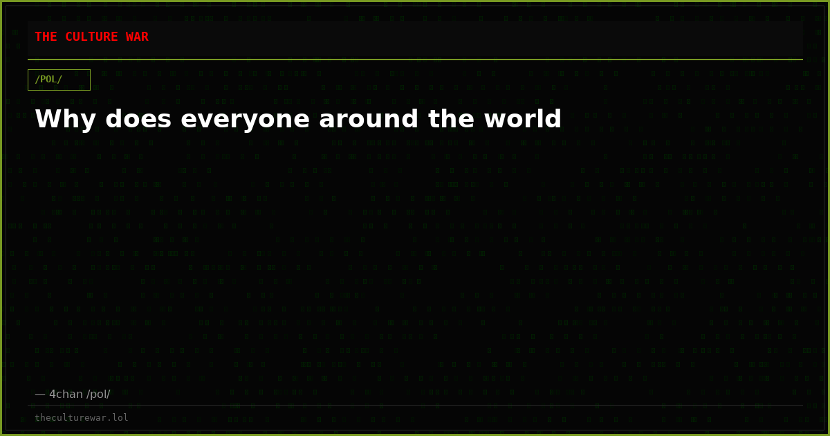 Why does everyone around the world