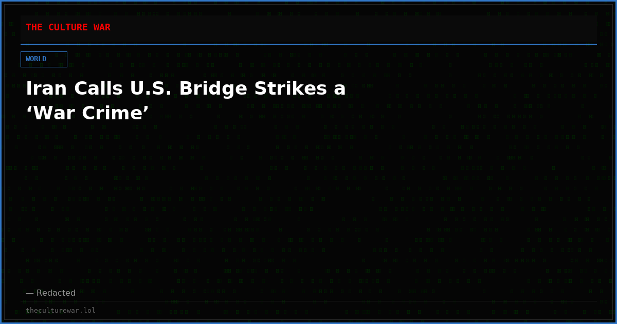 Iran Calls U.S. Bridge Strikes a ‘War Crime’