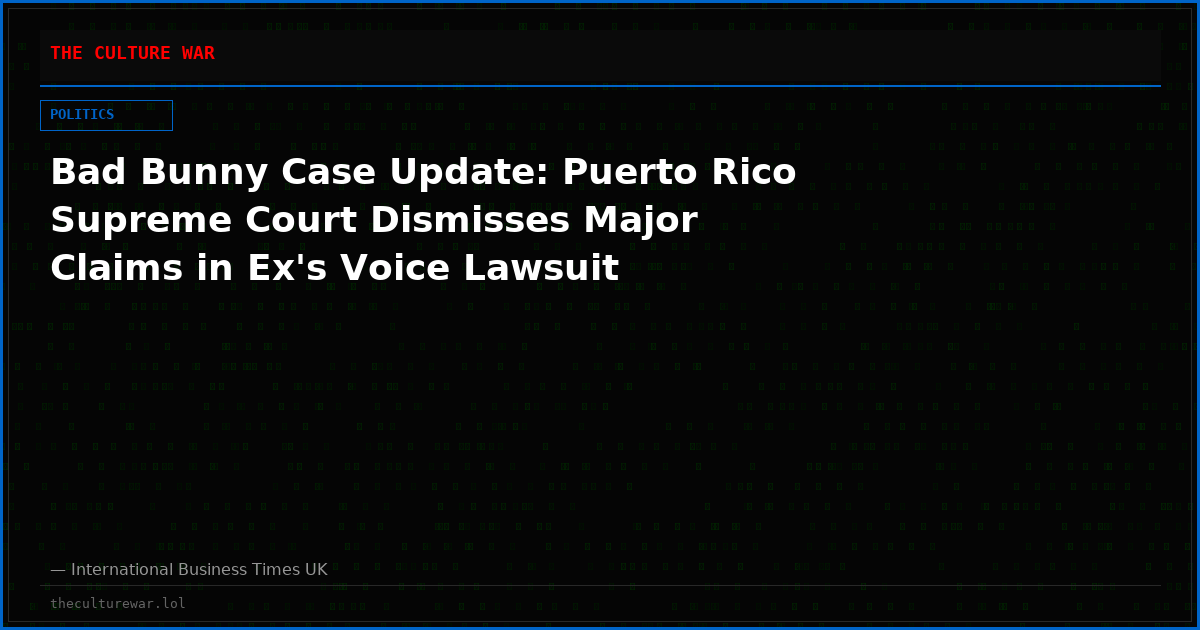 Bad Bunny Case Update: Puerto Rico Supreme Court Dismisses Major Claims in Ex's Voice Lawsuit