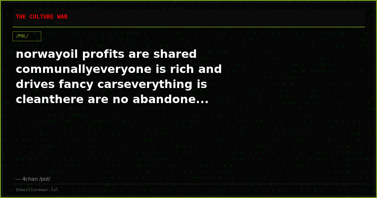 norwayoil profits are shared communallyeveryone is rich and drives fancy carseverything is cleanthere are no abandone...