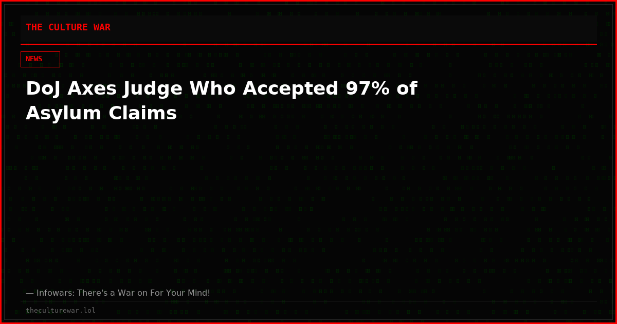 DoJ Axes Judge Who Accepted 97% of Asylum Claims