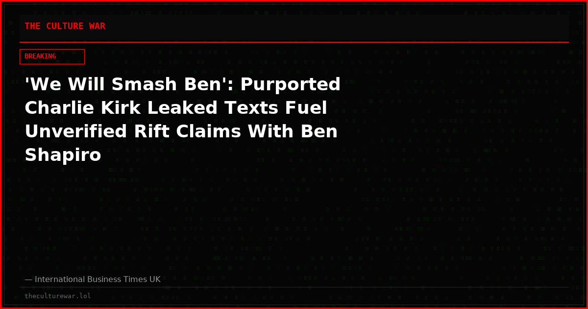 'We Will Smash Ben': Purported Charlie Kirk Leaked Texts Fuel Unverified Rift Claims With Ben Shapiro