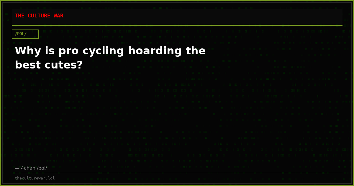 Why is pro cycling hoarding the best cutes?
