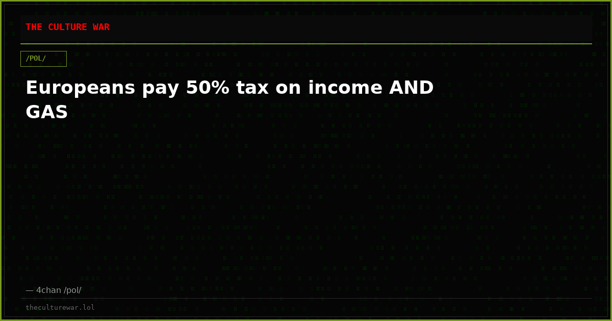 Europeans pay 50% tax on income AND GAS