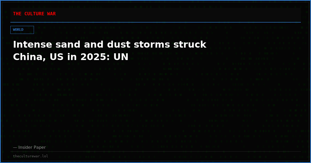 Intense sand and dust storms struck China, US in 2025: UN