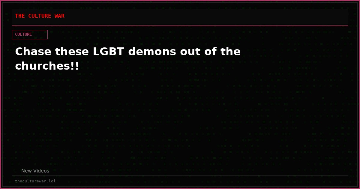 Chase these LGBT demons out of the churches!!