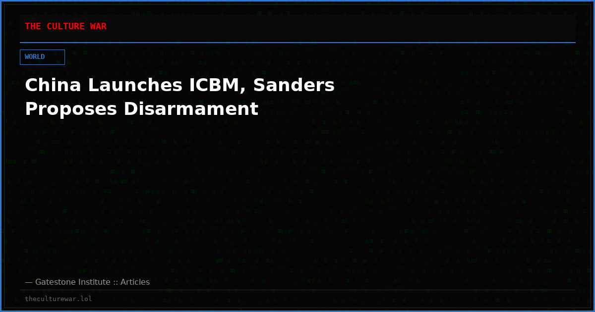 China Launches ICBM, Sanders Proposes Disarmament