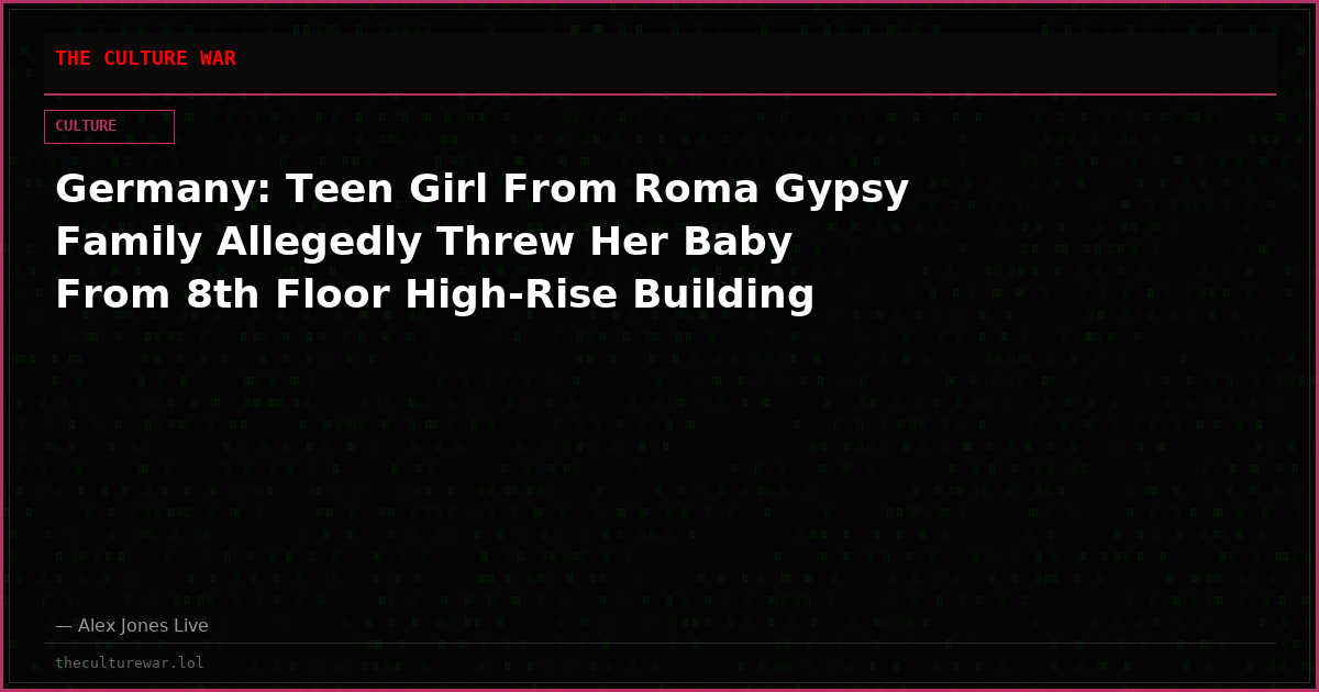 Germany: Teen Girl From Roma Gypsy Family Allegedly Threw Her Baby From 8th Floor High-Rise Building