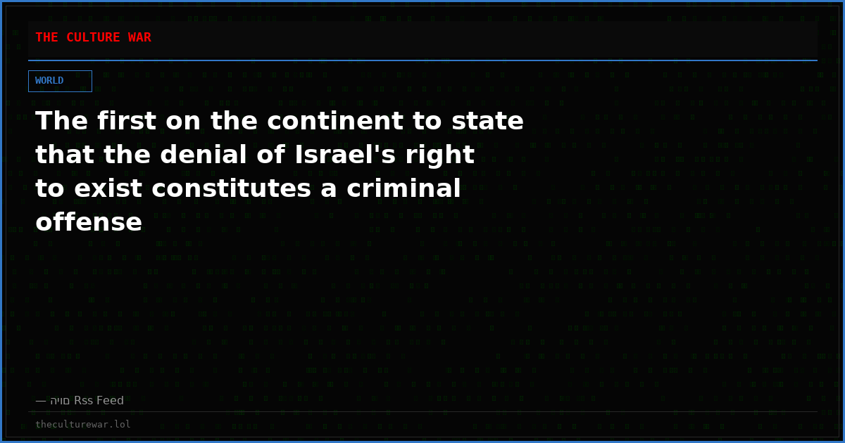 The first on the continent to state that the denial of Israel's right to exist constitutes a criminal offense