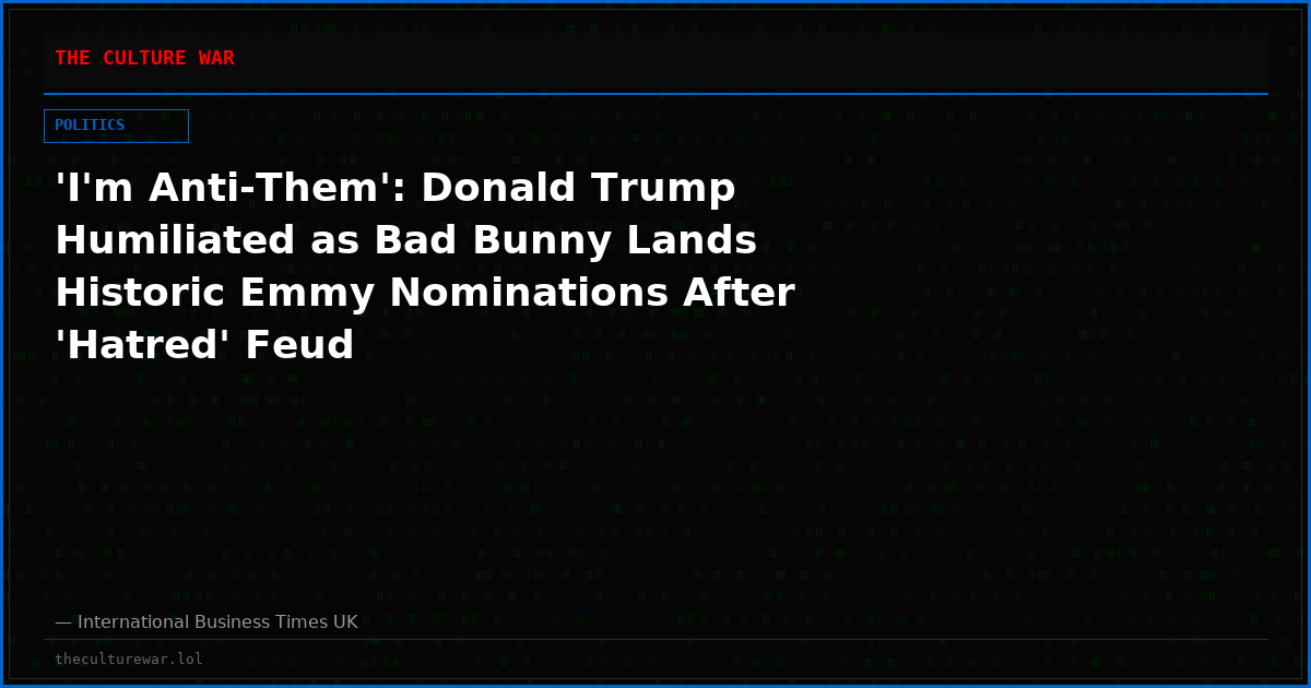 'I'm Anti-Them': Donald Trump Humiliated as Bad Bunny Lands Historic Emmy Nominations After 'Hatred' Feud