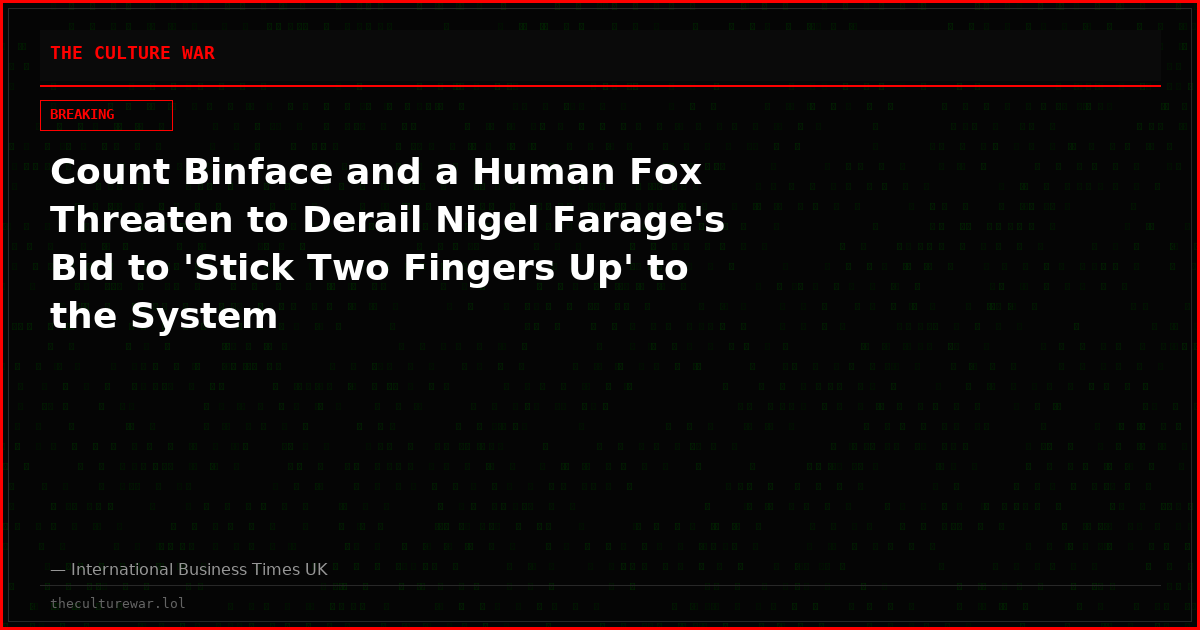 Count Binface and a Human Fox Threaten to Derail Nigel Farage's Bid to 'Stick Two Fingers Up' to the System