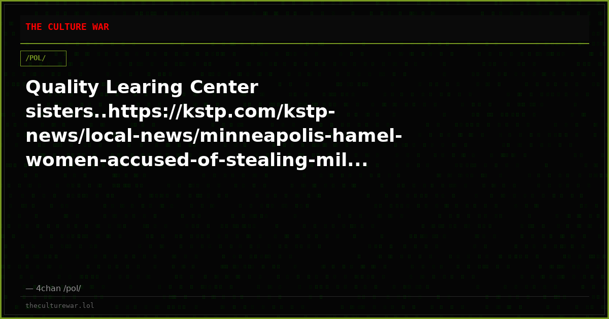 Quality Learing Center sisters..https://kstp.com/kstp-news/local-news/minneapolis-hamel-women-accused-of-stealing-mil...