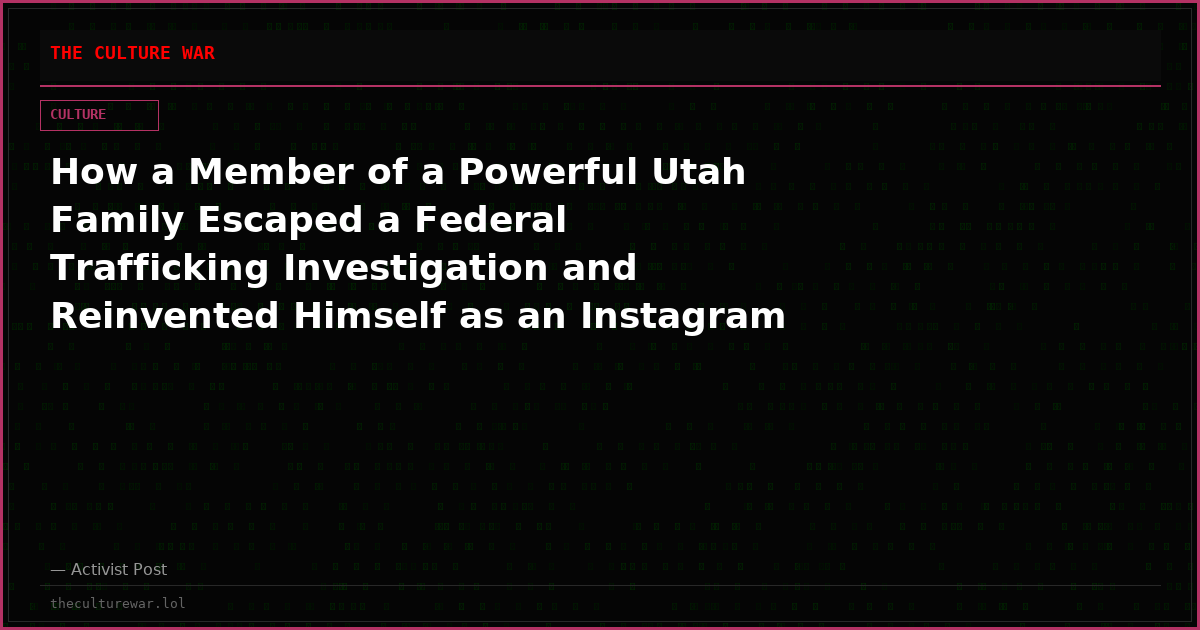 How a Member of a Powerful Utah Family Escaped a Federal Trafficking Investigation and Reinvented Himself as an Instagram Influencer
