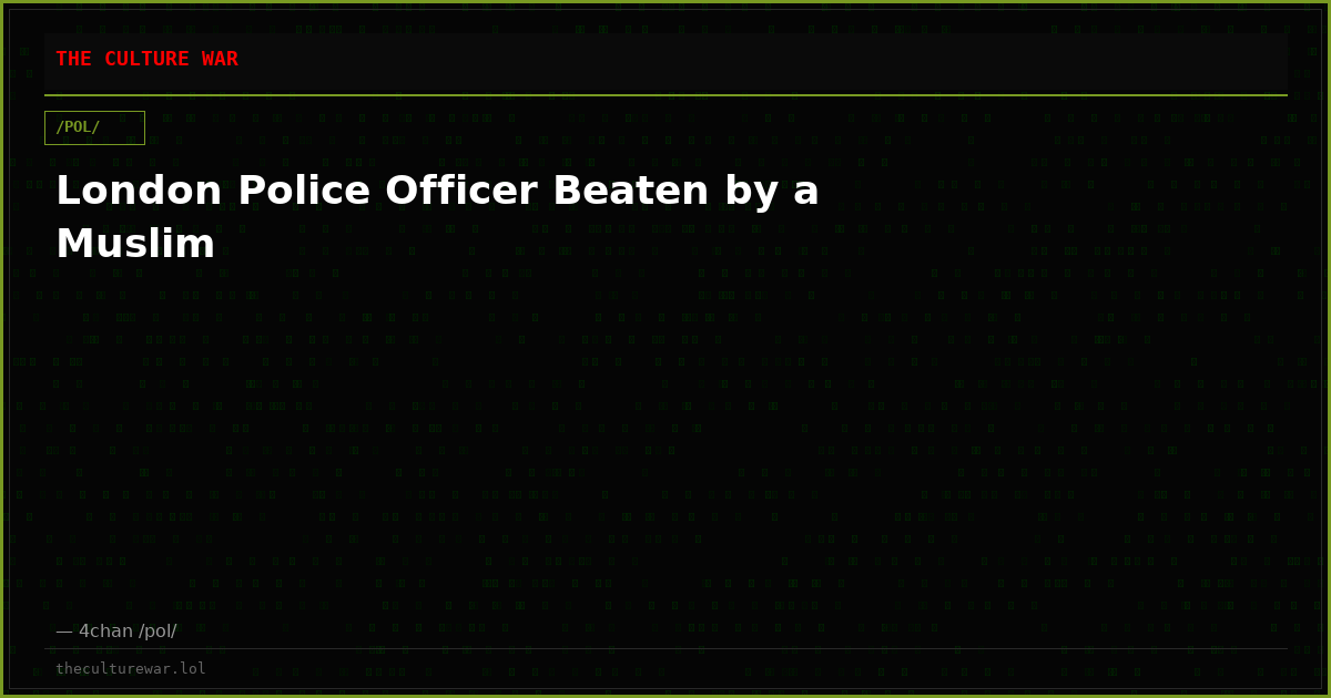 London Police Officer Beaten by a Muslim