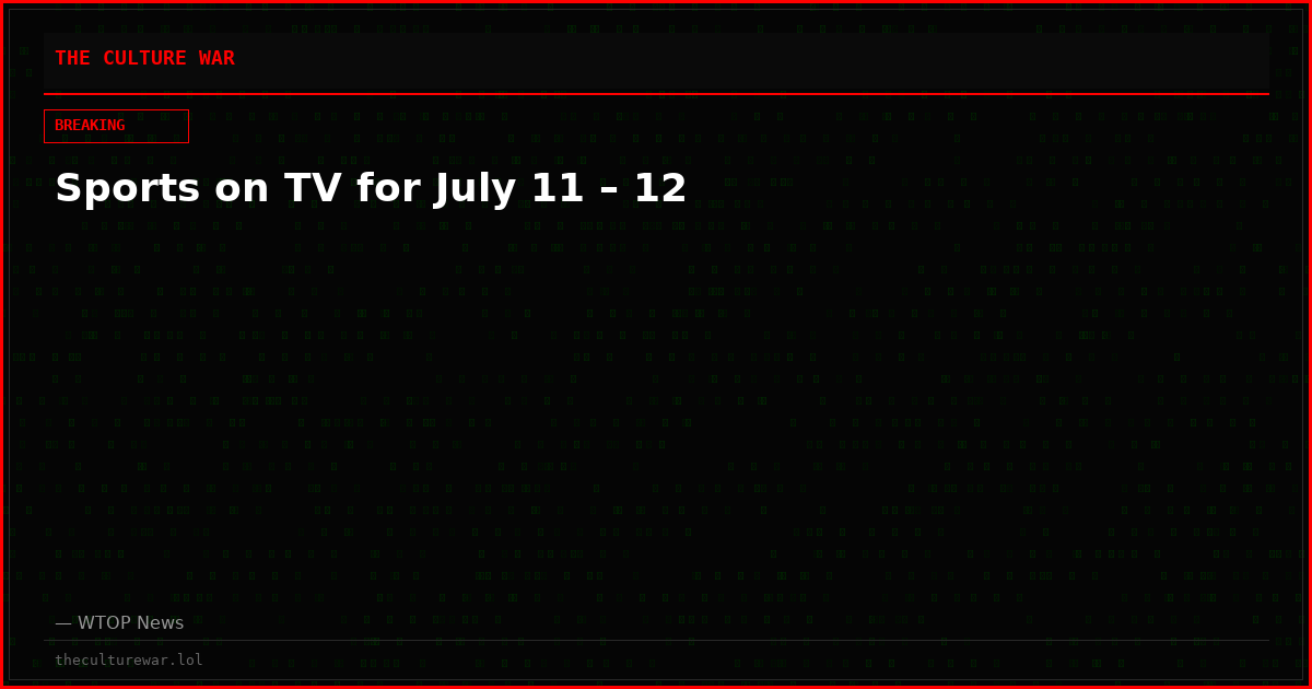 Sports on TV for July 11 – 12
