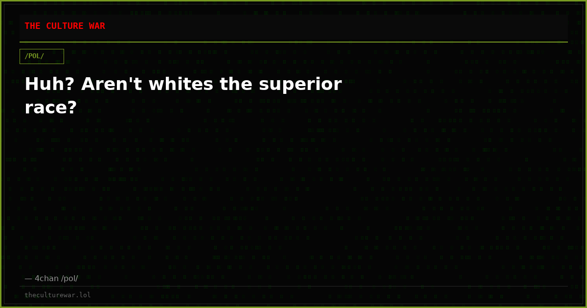 Huh? Aren't whites the superior race?