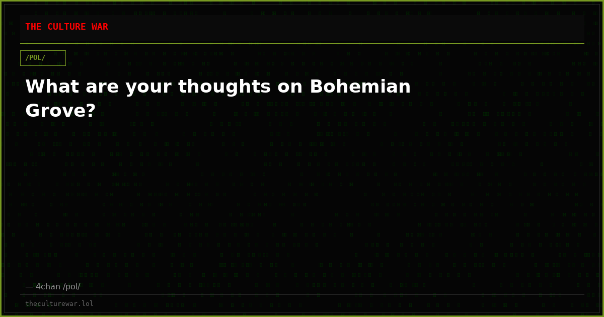 What are your thoughts on Bohemian Grove?
