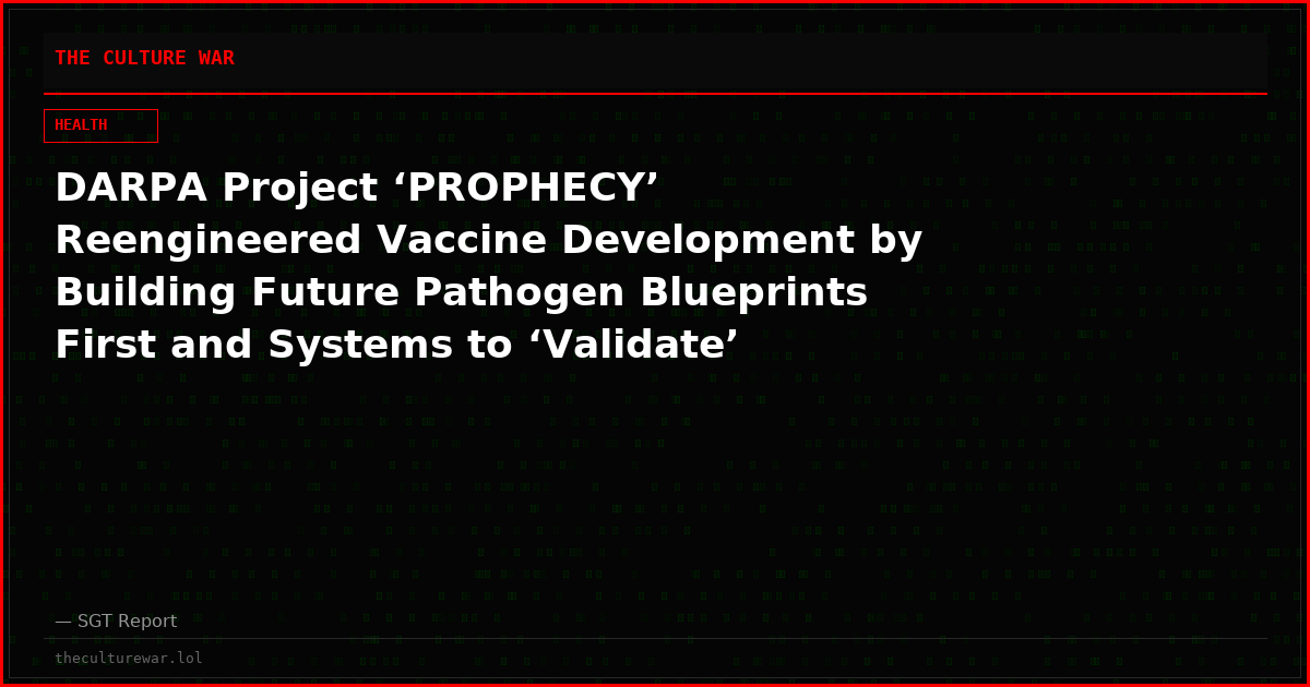 DARPA Project ‘PROPHECY’ Reengineered Vaccine Development by Building Future Pathogen Blueprints First and Systems to ‘Validate’ Them Later