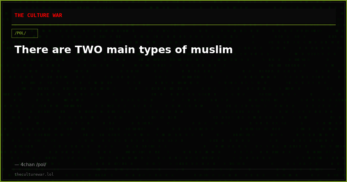 There are TWO main types of muslim