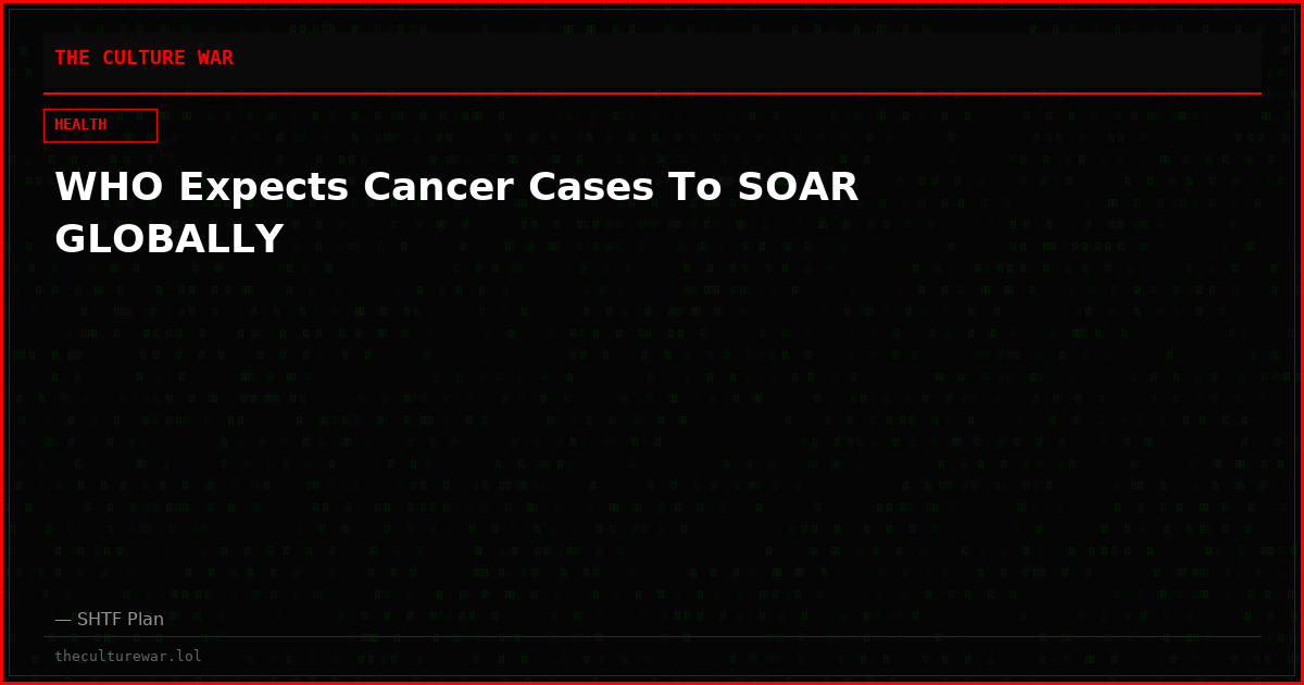 WHO Expects Cancer Cases To SOAR GLOBALLY