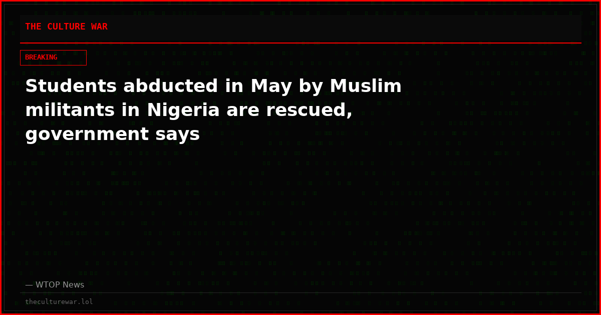 Students abducted in May by Muslim militants in Nigeria are rescued, government says