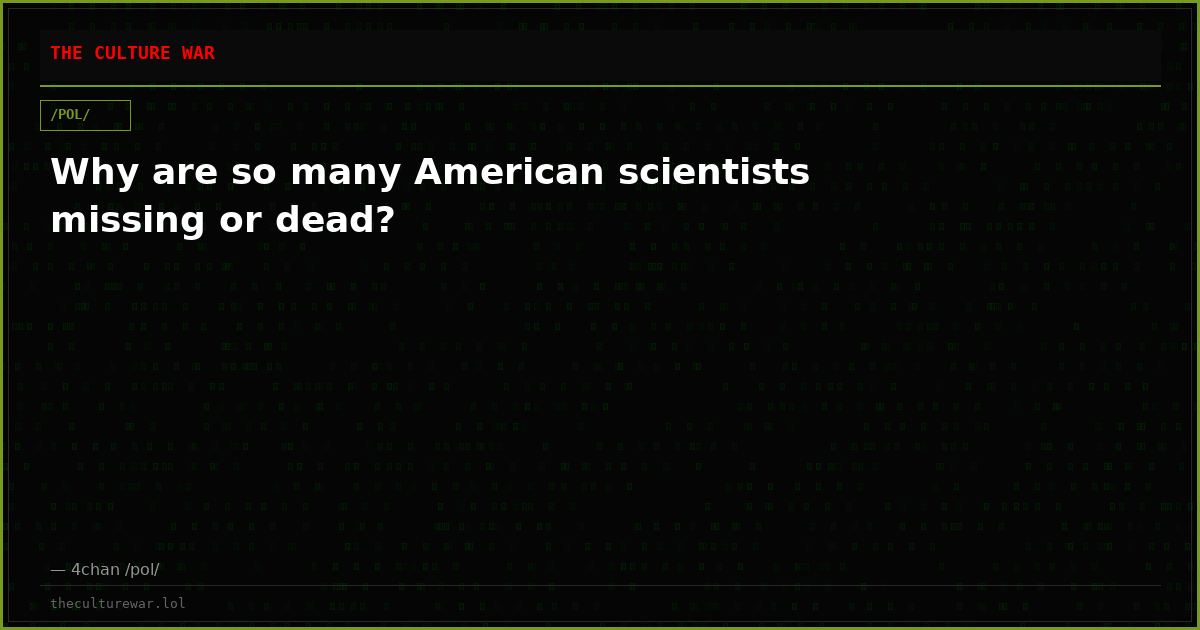 Why are so many American scientists missing or dead?