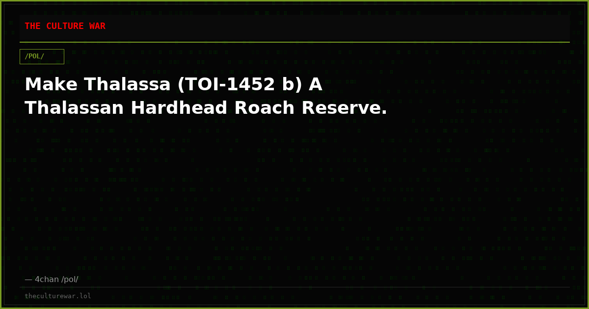 Make Thalassa (TOI-1452 b) A Thalassan Hardhead Roach Reserve.