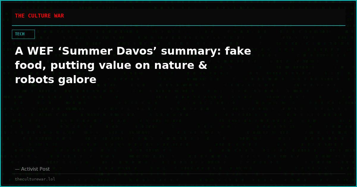 A WEF ‘Summer Davos’ summary: fake food, putting value on nature & robots galore