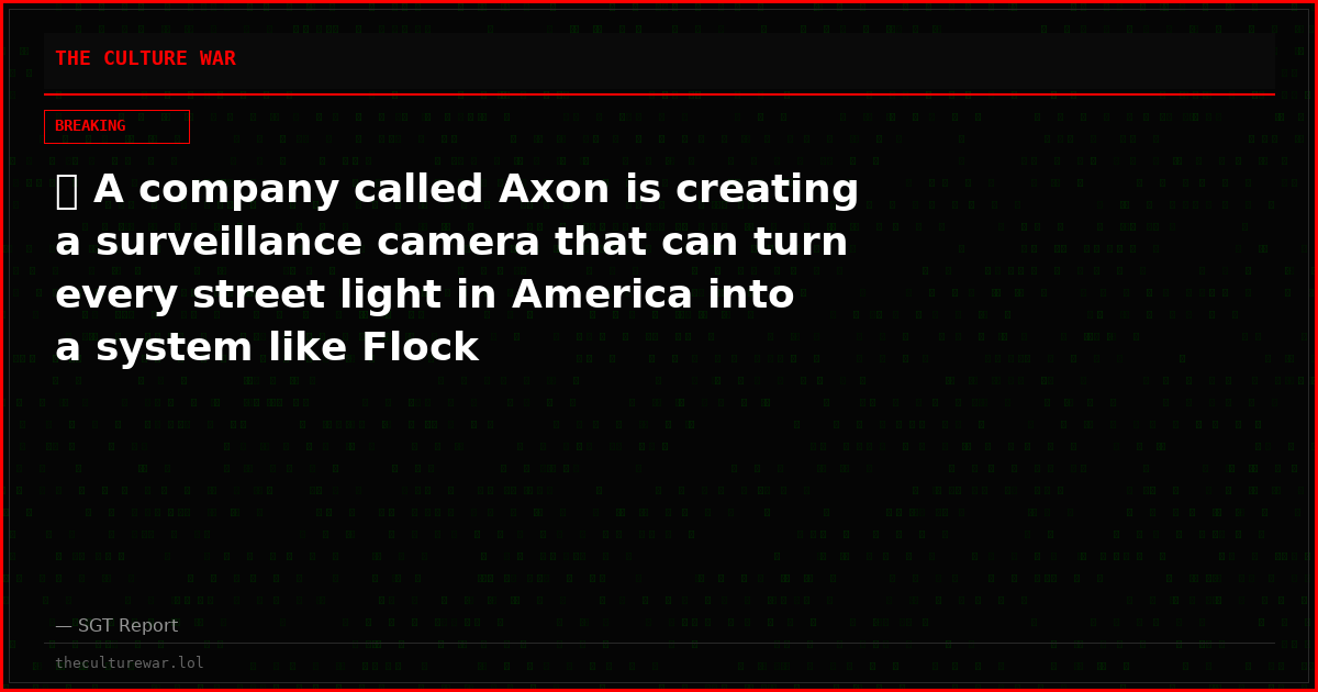 🚨 A company called Axon is creating a surveillance camera that can turn every street light in America into a system like Flock