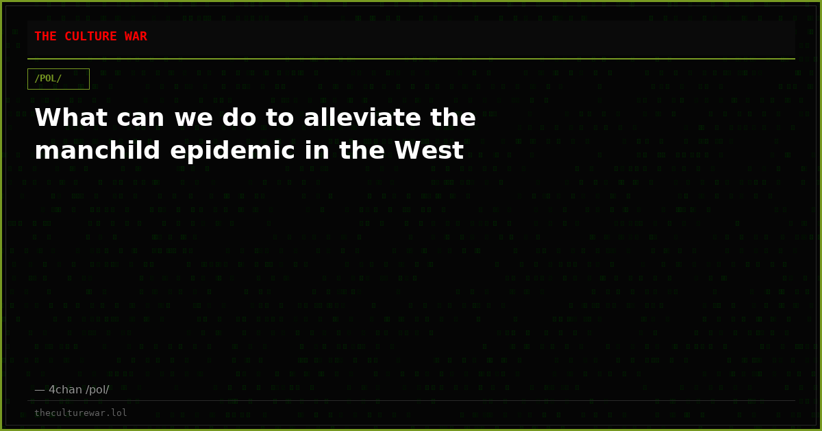 What can we do to alleviate the manchild epidemic in the West