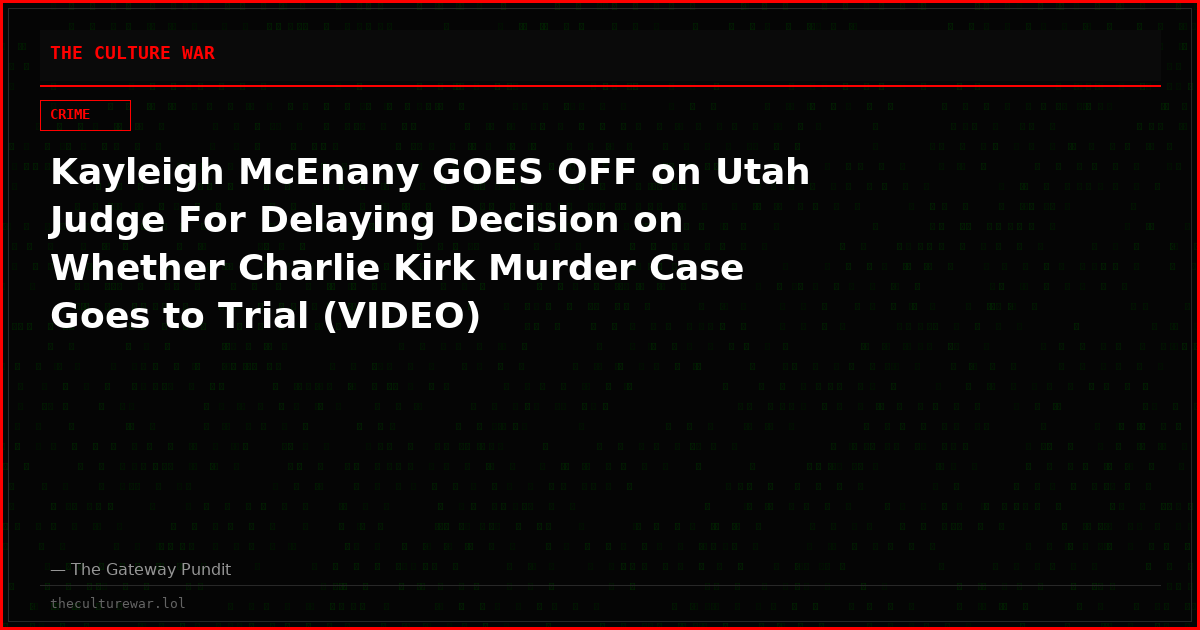 Kayleigh McEnany GOES OFF on Utah Judge For Delaying Decision on Whether Charlie Kirk Murder Case Goes to Trial (VIDEO)