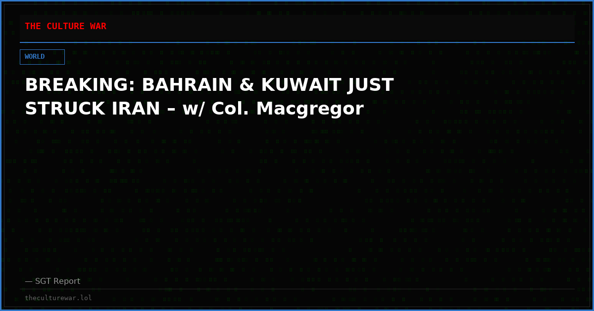 BREAKING: BAHRAIN & KUWAIT JUST STRUCK IRAN – w/ Col. Macgregor