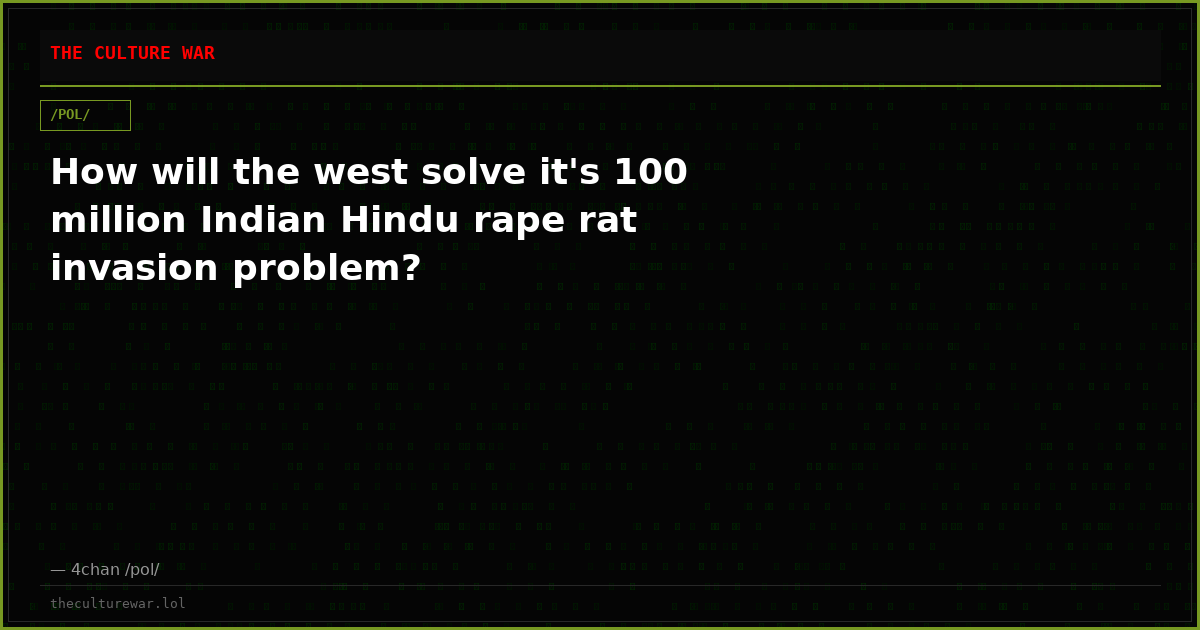 How will the west solve it's 100 million Indian Hindu rape rat invasion problem?