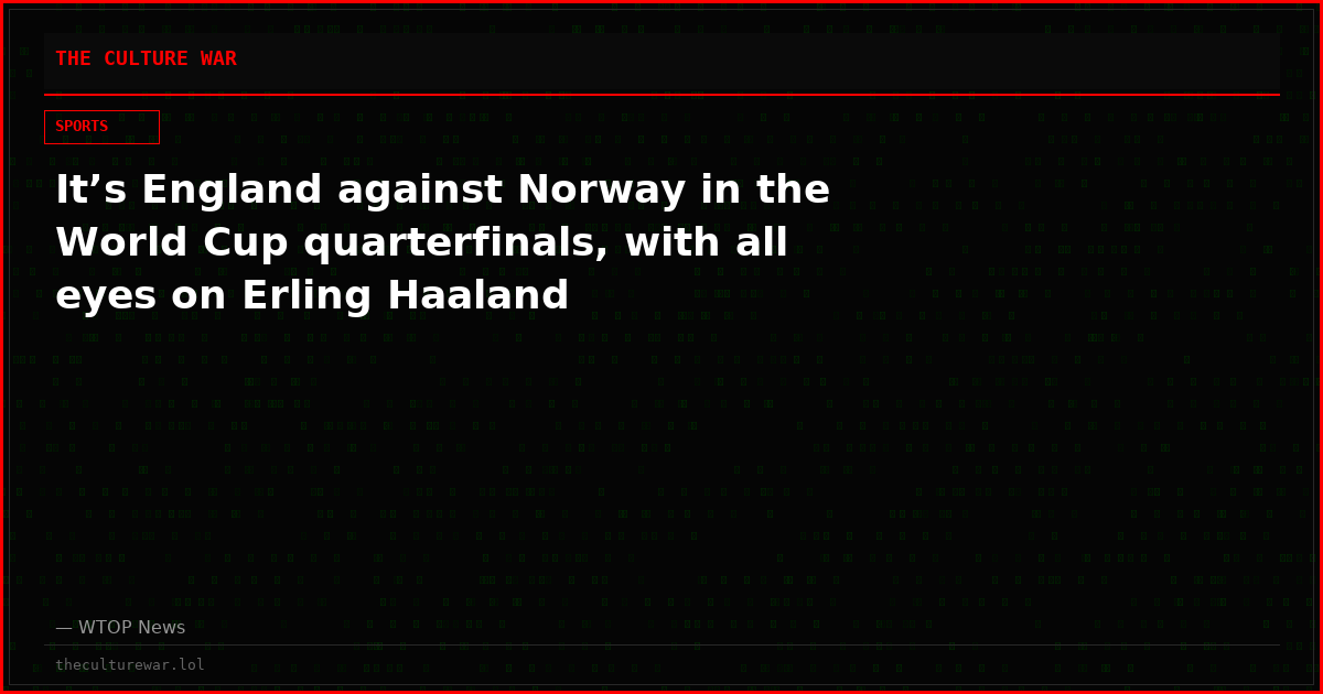 It’s England against Norway in the World Cup quarterfinals, with all eyes on Erling Haaland