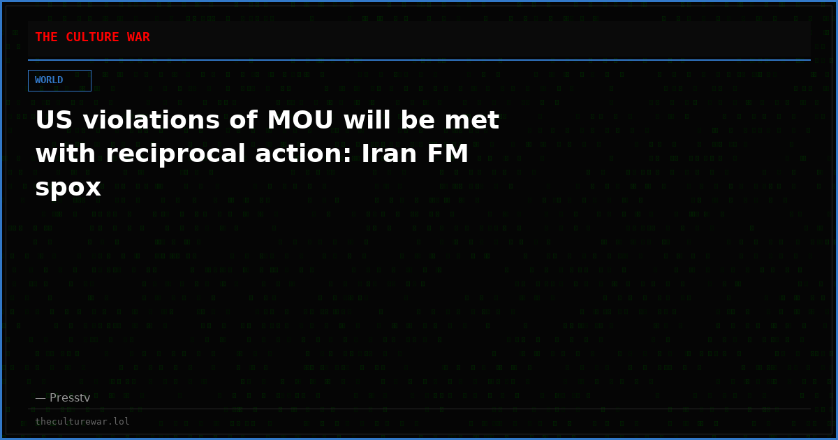 US violations of MOU will be met with reciprocal action: Iran FM spox