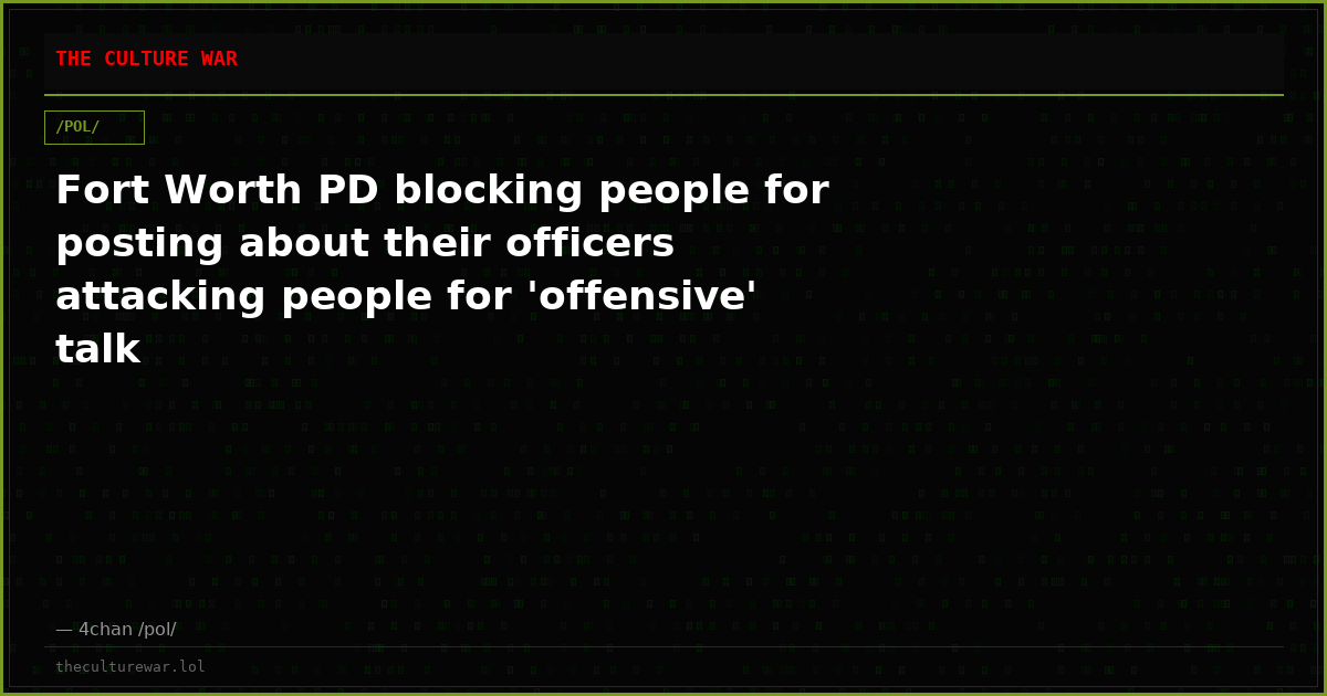 Fort Worth PD blocking people for posting about their officers attacking people for 'offensive' talk
