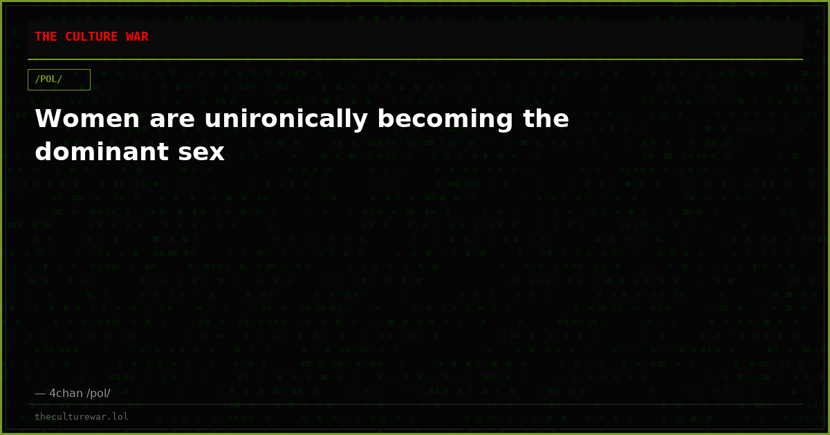 Women are unironically becoming the dominant sex