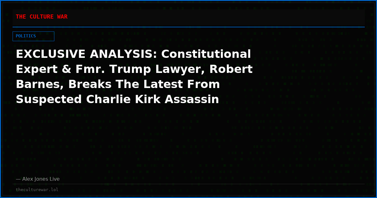 EXCLUSIVE ANALYSIS: Constitutional Expert & Fmr. Trump Lawyer, Robert Barnes, Breaks The Latest From Suspected Charlie Kirk Assassin Tyler Robinson’s Preliminary Hearing, And Lays Out The Evidentiary Paths That Could Implicate Involvement From Israel, US Intelligence Agencies, Or Leftist Trans-Activists!
