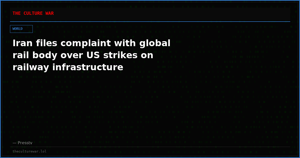 Iran files complaint with global rail body over US strikes on railway infrastructure